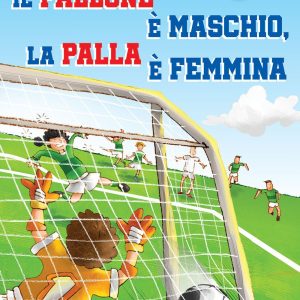 Il pallone è maschio, la palla è femmina