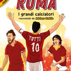 Roma – I grandi calciatori