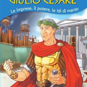 Giulio Cesare – Le imprese, il potere, le Idi di marzo