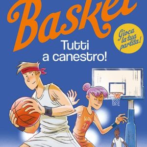Librogame® Basket. Tutti a canestro!