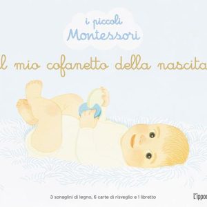 Il mio cofanetto della nascita. I piccoli Montessori.