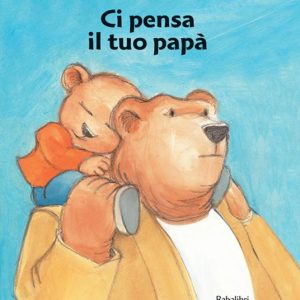 Ci pensa il tuo papà.