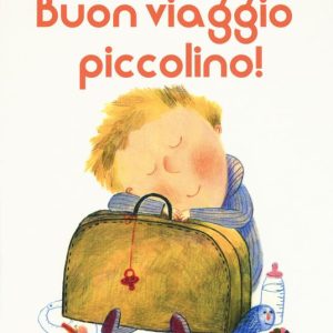 Buon viaggio piccolino