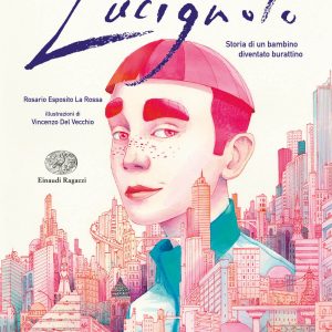 Lucignolo. Storia di un bambino diventato burattino